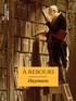 Joris-Karl Huysmans - À rebours - Avec une préface de l'auteur écrite vingt ans après le roman.