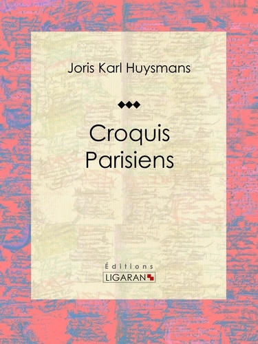  Joris Karl Huysmans et  Ligaran - Croquis Parisiens - Recueil de poèmes.