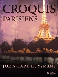 Joris-Karl Huysmans - Croquis Parisiens.