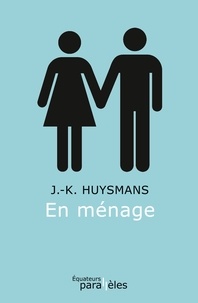 Joris-Karl Huysmans - En ménage.