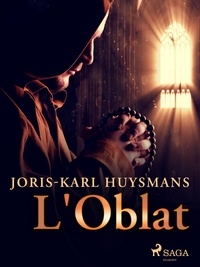 Joris-Karl Huysmans - L'Oblat.