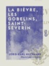 Joris-Karl Huysmans et A. Lepère - La Bièvre, les Gobelins, Saint-Séverin.