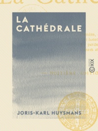 Joris-Karl Huysmans - La Cathédrale.