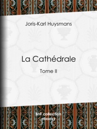 Joris-Karl Huysmans - La Cathédrale - Tome II.