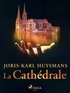 Joris-Karl Huysmans - La Cathédrale.