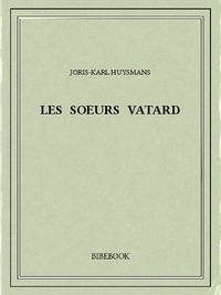 Joris-Karl Huysmans - Les soeurs Vatard.