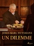 Joris-Karl Huysmans - Un Dilemme.