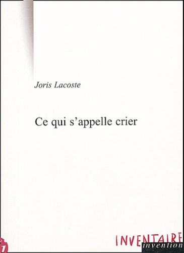 Joris Lacoste - Ce qui s'appelle crier.