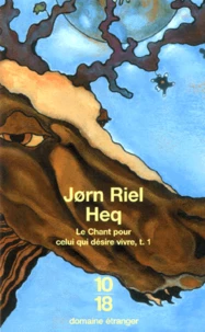 Le Chant Pour Celui Qui Desire Vivre Tome 1 : Heq