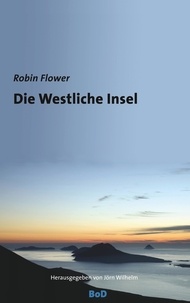 Jörn Wilhelm et Robin Flower - Die Westliche Insel.