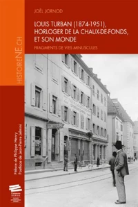 Louis Turban (1874-1951), horloger de La Chaux-de-Fonds, et son monde
