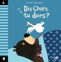 Jory John et Benji Davies - Dis Ours  : Dis Ours, tu dors ?.