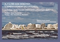 Jos e. Schellhase/jp - Il y a 50 ans, débutait l’aménagement du littoral/La Grande Motte d'avant 1980 à 1995- Port Camargue.