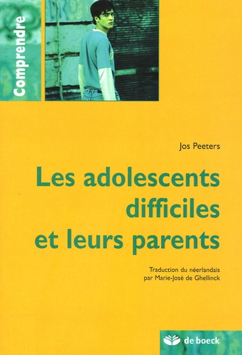 Jos Peeters - Les adolescents difficiles et leurs parents.