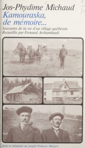 Jos-Phydine Michaud - Kamouraska, de mémoire - Souvenirs de la vie d'un village québécois.