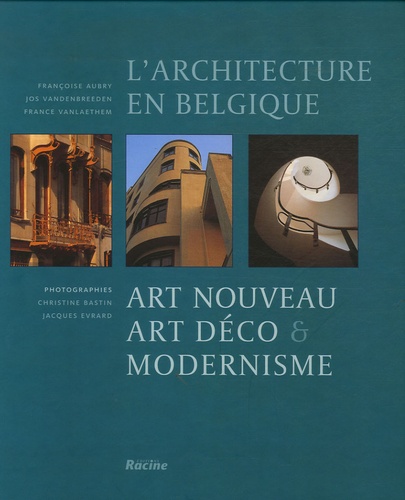 Jos Vandenbreeden et Françoise Aubry - L'architecture en Belgique - Art Nouveau, Art déco & Modernisme.