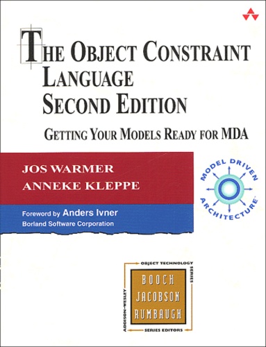 Jos Warmer et Anneke Kleppe - The Object Constraint Language - Getting Your Models Ready for MDA.