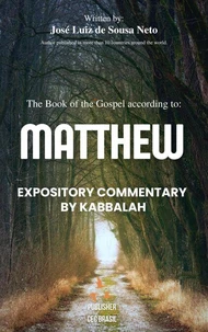 The Gospel of Matthew: An Expository Commentary Through Kabbalah.