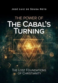 The Power of The Cabal’s Turning: The Lost Foundations of Christianity