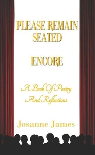 Please Remain Seated… Encore: A Book Of Poetry and Reflections