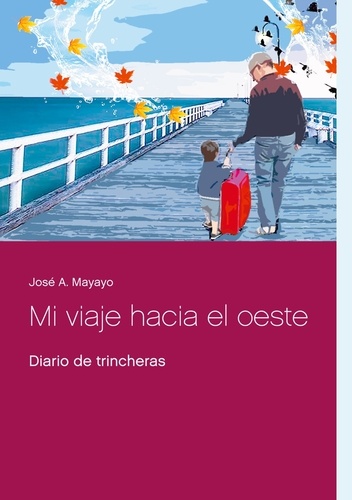 Mi viaje hacia el oeste. Diario de trincheras