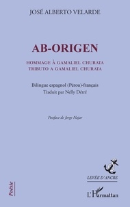 José Alberto Velarde - Ab-Origen - Hommage à Gamaliel Churata Tributo a Gamaliel Churata - Bilingue espagnol (Pérou)-français.