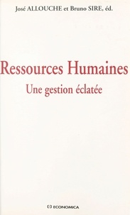 José Allouche et Bruno Sire - Ressources Humaines. Une Gestion Eclatee.