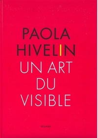 José Alvarez - Paola Hivelin - Un art du visible.