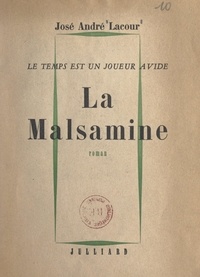 José André Lacour - Le temps est un joueur avide (1). La Malsamine.