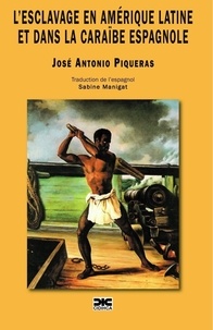 José Antonio Piqueras - L'esclavage en Amérique latine et dans la Caraïbe espagnole.