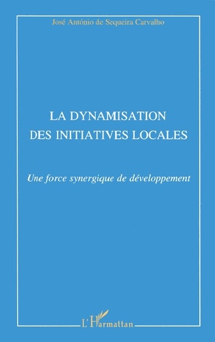 La Dynamisation Des Initiatives Locales. Une Force Synergique De Developpement