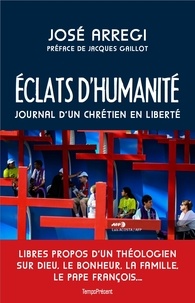 José Arregi - Eclats d'humanité - Journal d'un chrétien en liberté.