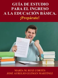 Guía de Estudio para el Ingreso a la Educación Básica