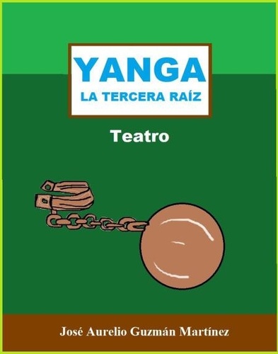  JOSE AURELIO GUZMAN MARTINEZ - Yanga. La tercera raíz..