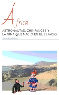 África: Astronautas, chimpancés y la niña que nació en el espacio