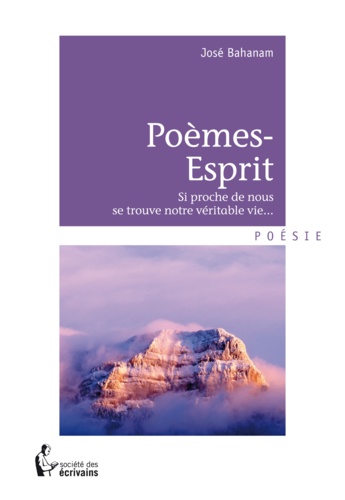 Poèmes-Esprit. Si proche de nous se trouve notre véritable vie...