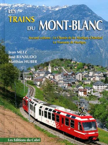 Les Trains Du Mont-Blanc. Volume 2, Le Chemin De Fer Martigny-Chatelard, Annexe : Le Tramway De Martigny