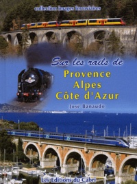 José Banaudo - Sur les rails de Provence Alpes Côte d'Azur.