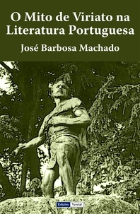  José Barbosa Machado - O Mito de Viriato na Literatura Portuguesa.