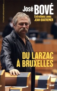 José Bové - Du Larzac à Bruxelles.