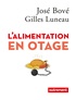 José Bové et Gilles Luneau - L'alimentation en otage.