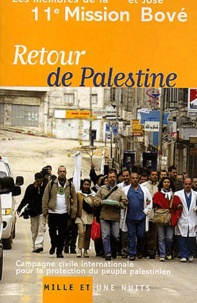 José Bové et  Collectif - Retour De Palestine. Campagne Civile Internationale Pour La Protection Du Peuple Palestinien.