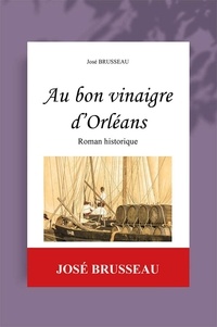 José Brusseau - Au bon vinaigre d'Orléans.