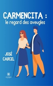 José Carcel - Carmencita : le regard des aveugles.