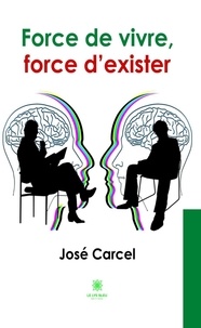 José Carcel - Force de vivre, force d’exister.