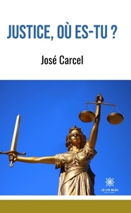 José Carcel - Justice, où es-tu ?.