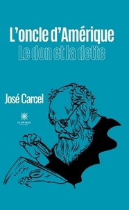 José Carcel - L'oncle d'Amérique - Le don et la dette.
