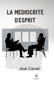 José Carcel - La médiocrité d’esprit.