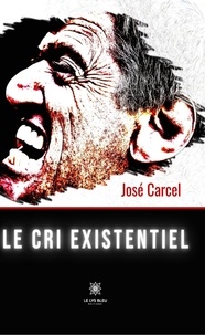 José Carcel - Le cri existentiel.