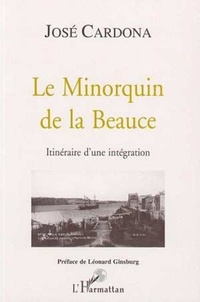José Cardona - Le Minorquin de la Beauce - Itinéraire d'une intégration.